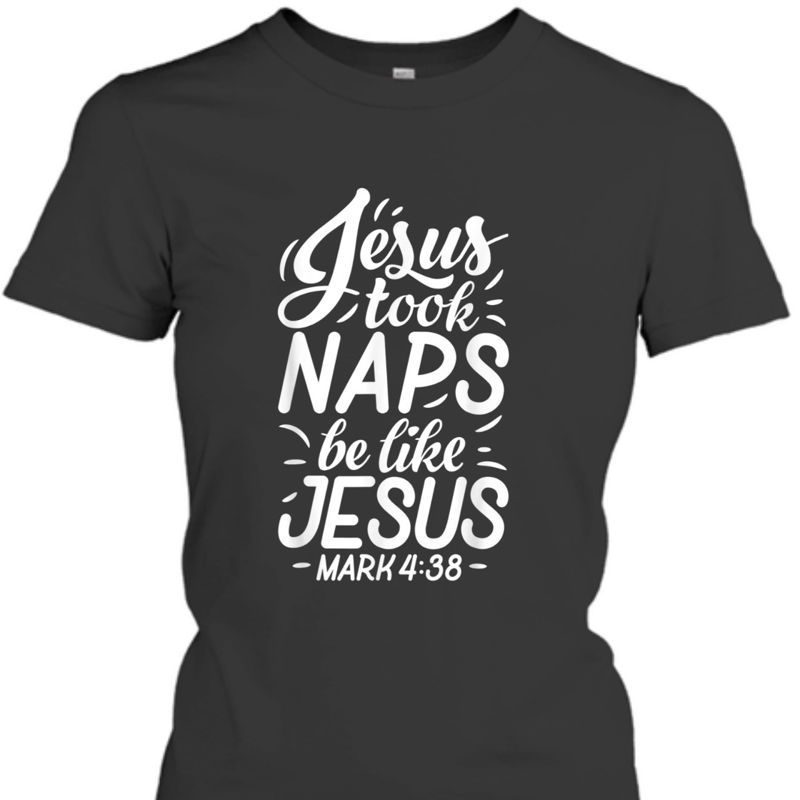 Jesus Took Naps Be Like Jesus Mark 4:38 Funny Bible Verse T-Shirt For Jesus Lovers Jesus Took Naps Be Like Jesus Mark 4:38 Funny Bible Verse T-Shirt For Jesus Lovers