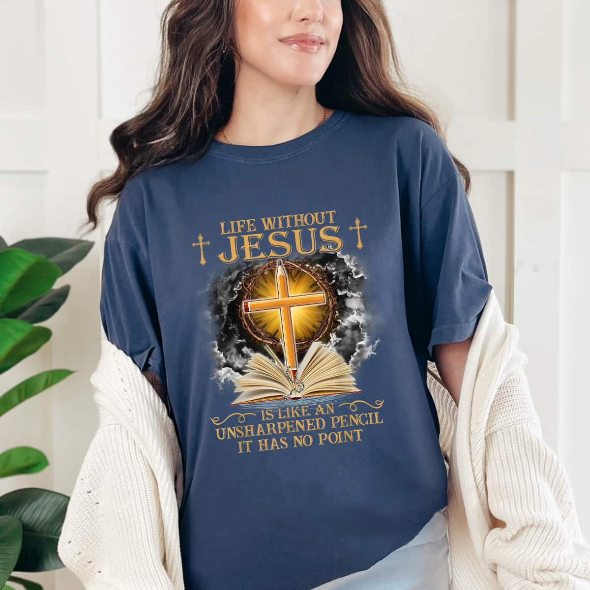 Life Without Jesus Is Like An Unsharpened Pencil No Point T-Shirt