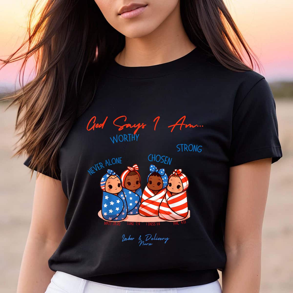 God Says I Am Labor And Delivery Nurse 4th Of July Christian T-Shirt God Says I Am Labor And Delivery Nurse 4th Of July Christian T-Shirt