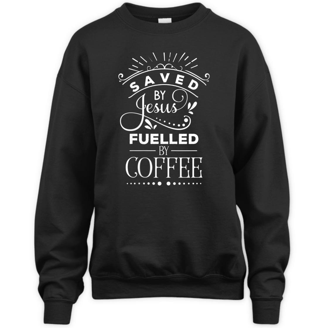 Saved By Jesus Fueled By Coffee T-Shirt Christian Faith Gift For Coffee Lovers Saved By Jesus Fueled By Coffee T-Shirt Christian Faith Gift For Coffee Lovers