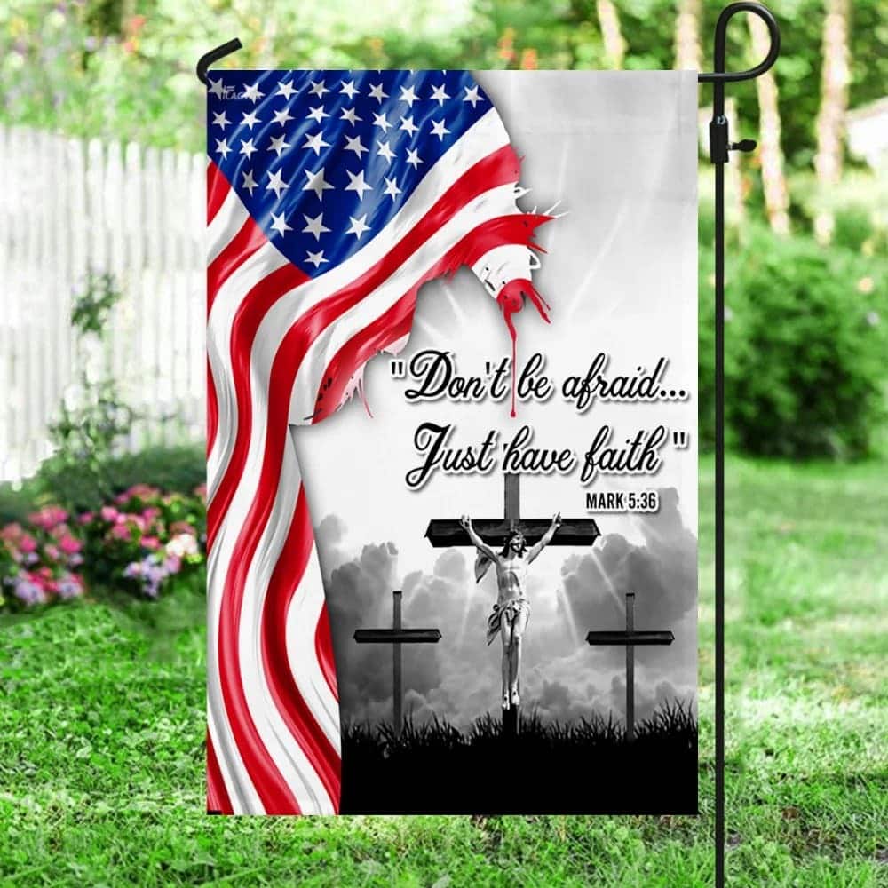 Jesus Christ Do Not Be Afraid Just Have Faith Christian Garden Flag Jesus Christ Do Not Be Afraid Just Have Faith Christian Garden Flag