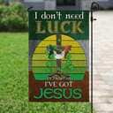 I Don't Need Luck I've Got Jesus Christian Garden Flag I Don't Need Luck I've Got Jesus Christian Garden Flag