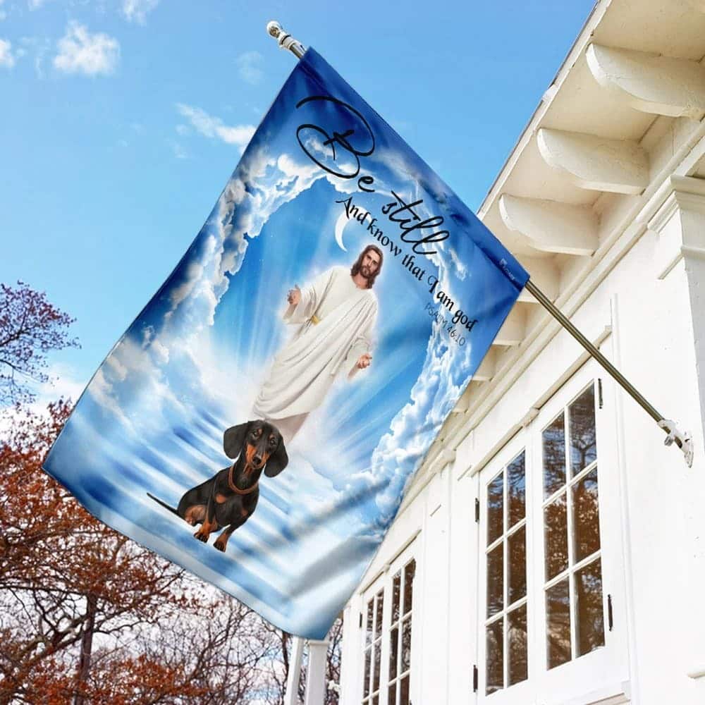 Dachshund Jesus Be Still And Know That I Am God Christian Garden Flag Dachshund Jesus Be Still And Know That I Am God Christian Garden Flag