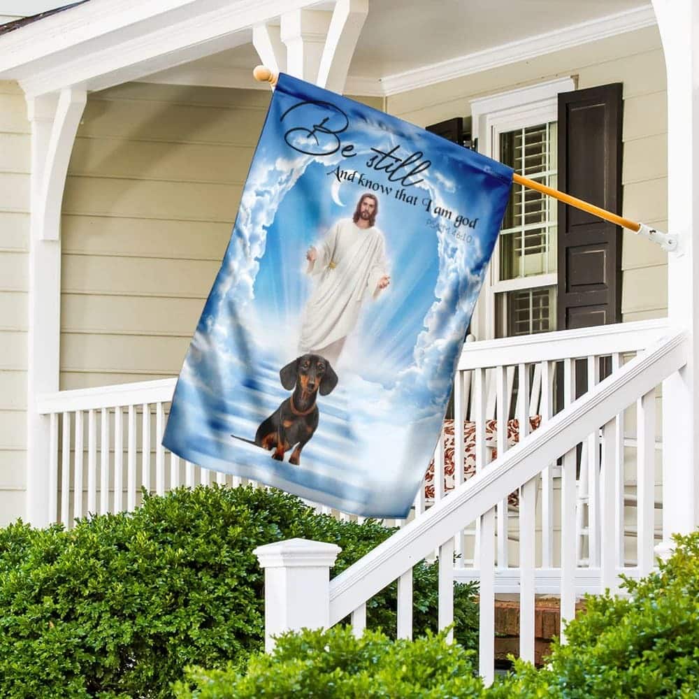 Dachshund Jesus Be Still And Know That I Am God Christian Garden Flag Dachshund Jesus Be Still And Know That I Am God Christian Garden Flag