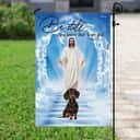 Dachshund Jesus Be Still And Know That I Am God Christian Garden Flag Dachshund Jesus Be Still And Know That I Am God Christian Garden Flag