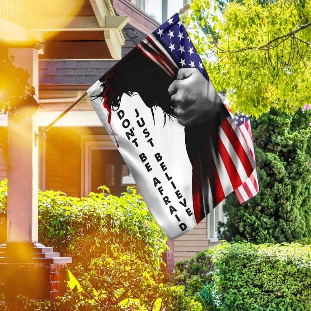 Don't Be Afraid Just Believe Jesus Christian Garden Flag Don't Be Afraid Just Believe Jesus Christian Garden Flag