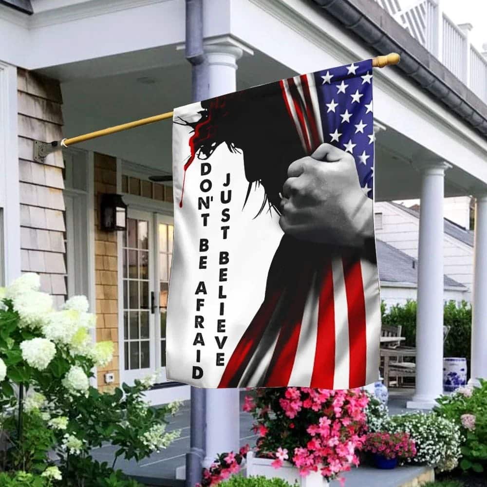 Don't Be Afraid Just Believe Jesus Christian Garden Flag