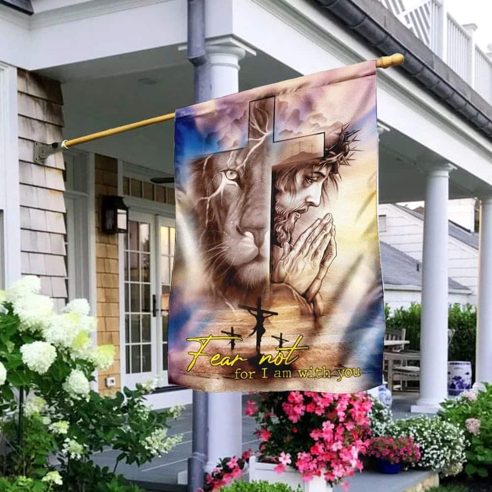 Fear Not For I Am With You Jesus Christian Lion Christian Garden Flag