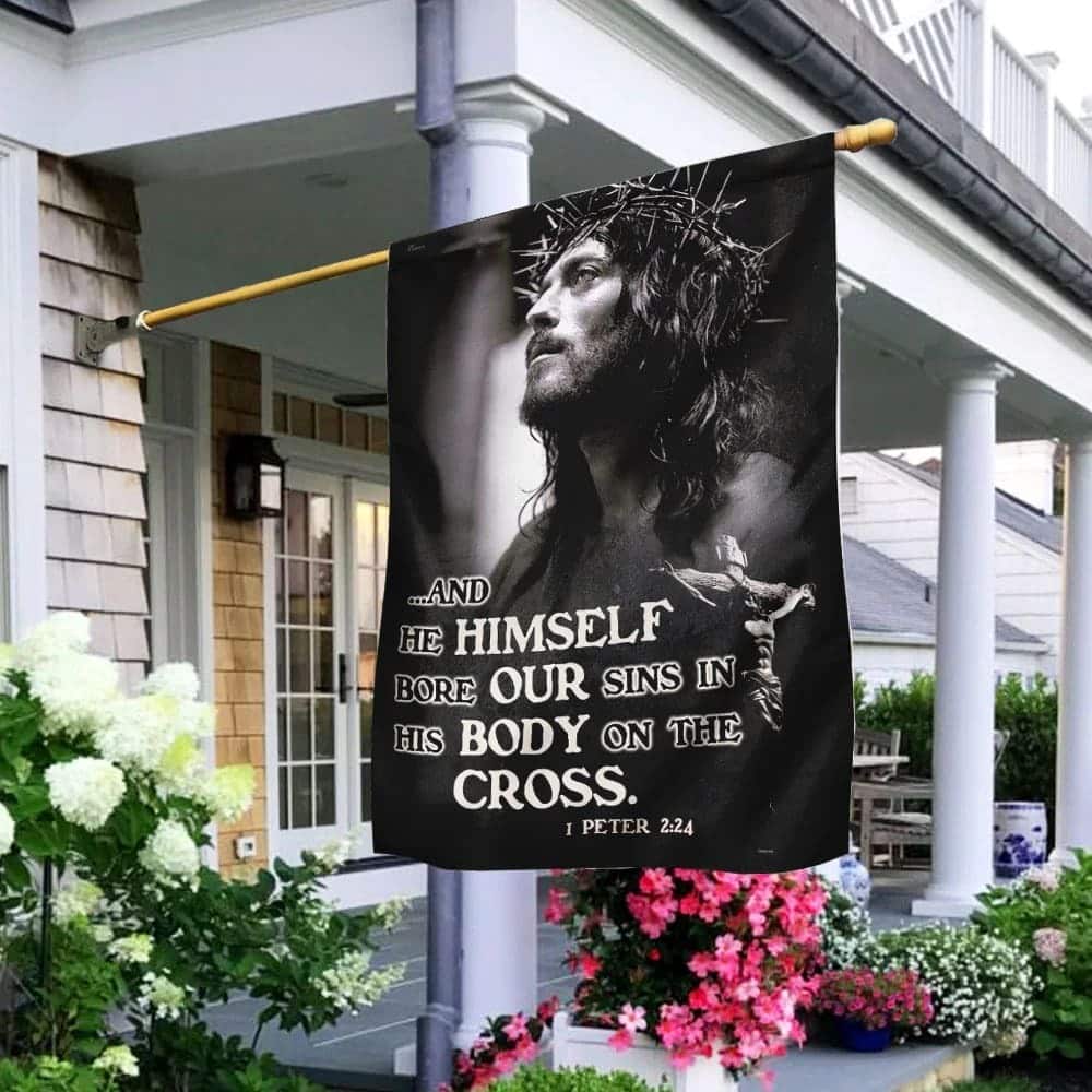 He Himself Bore Our Sins In His Body On The Cross Jesus Christian Garden Flag He Himself Bore Our Sins In His Body On The Cross Jesus Christian Garden Flag