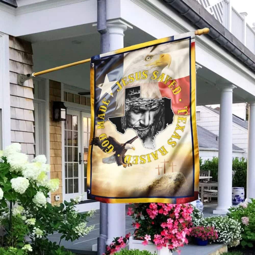 Christian God Made Jesus Saved Texas Raised Garden Flag Christian God Made Jesus Saved Texas Raised Garden Flag