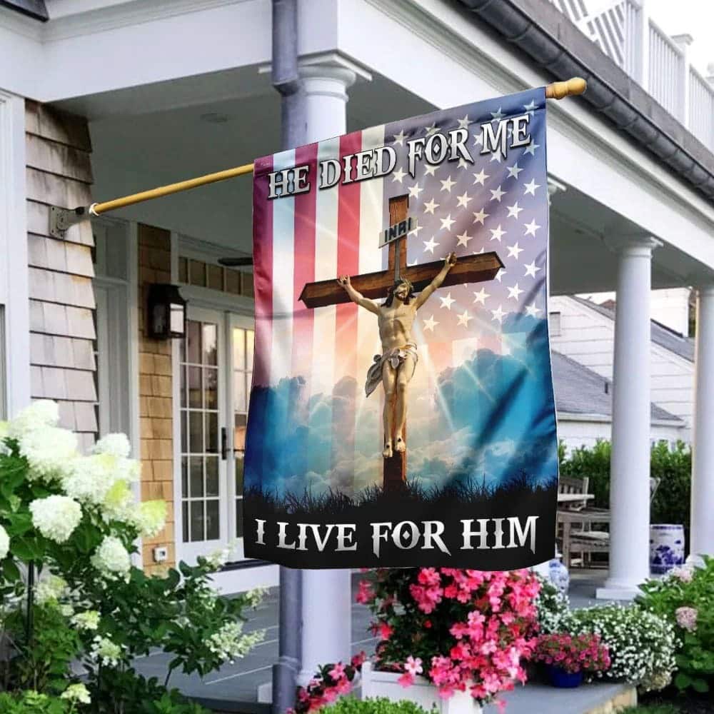 God Jesus He Died For Me I Live For Him Christian Garden Flag God Jesus He Died For Me I Live For Him Christian Garden Flag