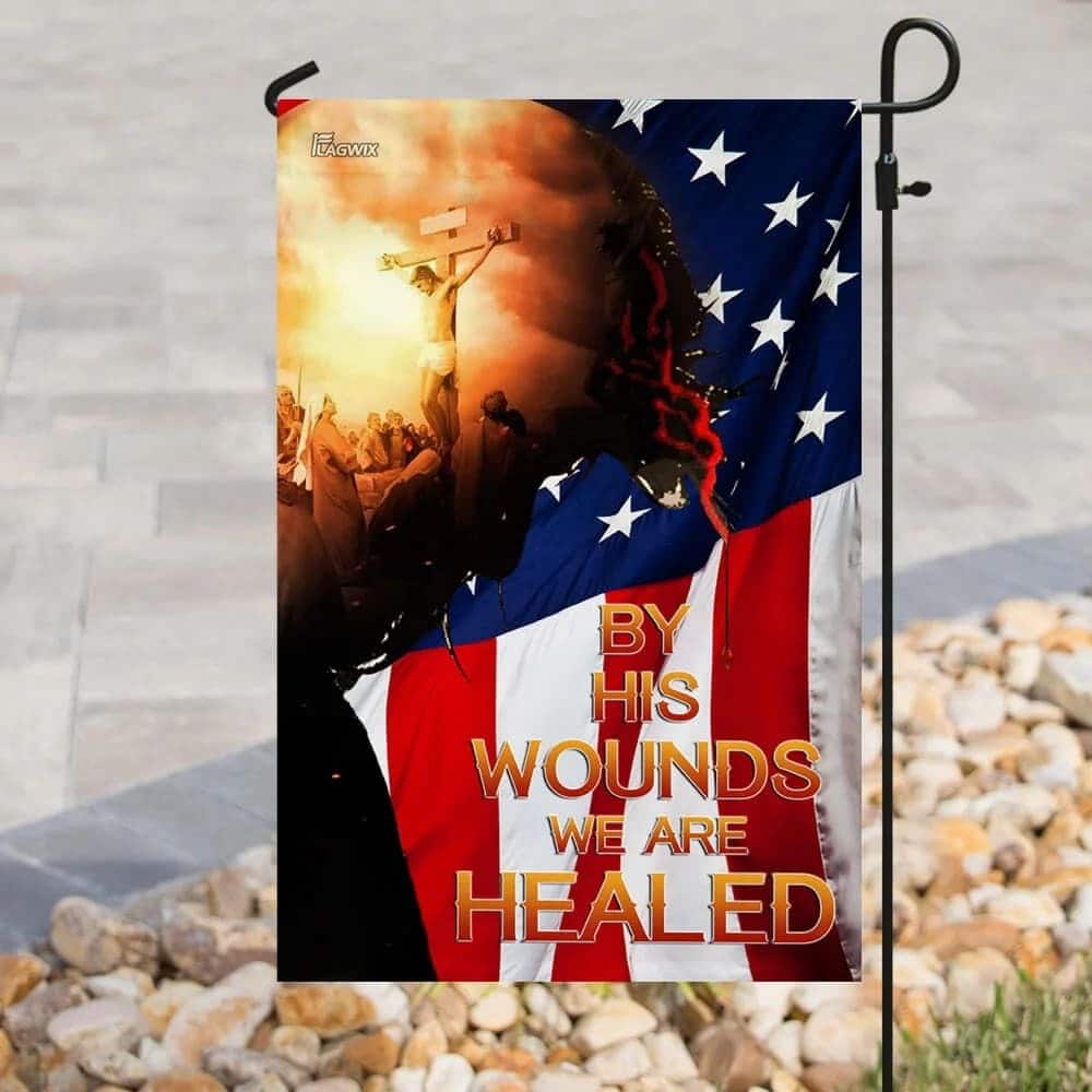 God Jesus Christian By His Wounds Christian Garden Flag God Jesus Christian By His Wounds Christian Garden Flag