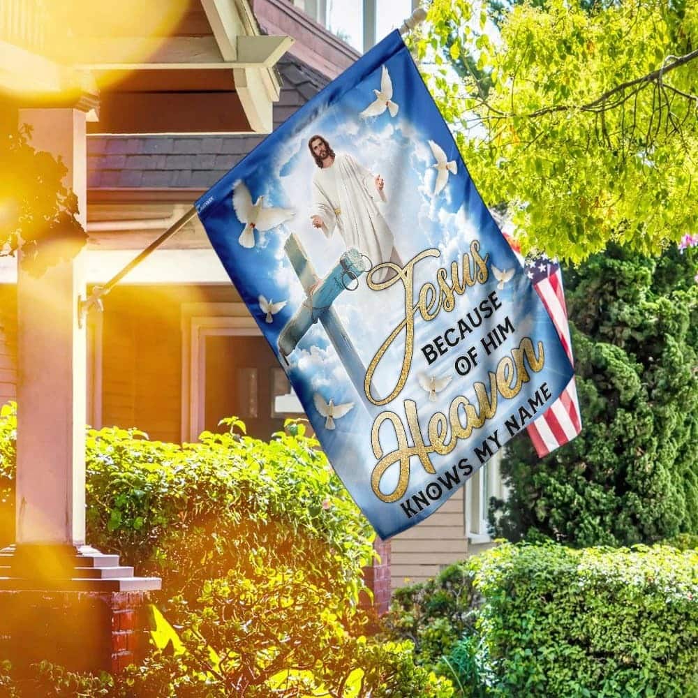 Jesus Cross Because Of Him Heaven Knows My Name Christian Garden Flag Jesus Cross Because Of Him Heaven Knows My Name Christian Garden Flag