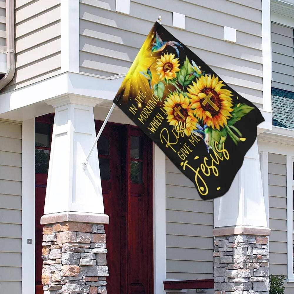 In The Morning When I Rise Give Me Jesus Christian Sunflowers Garden Flag