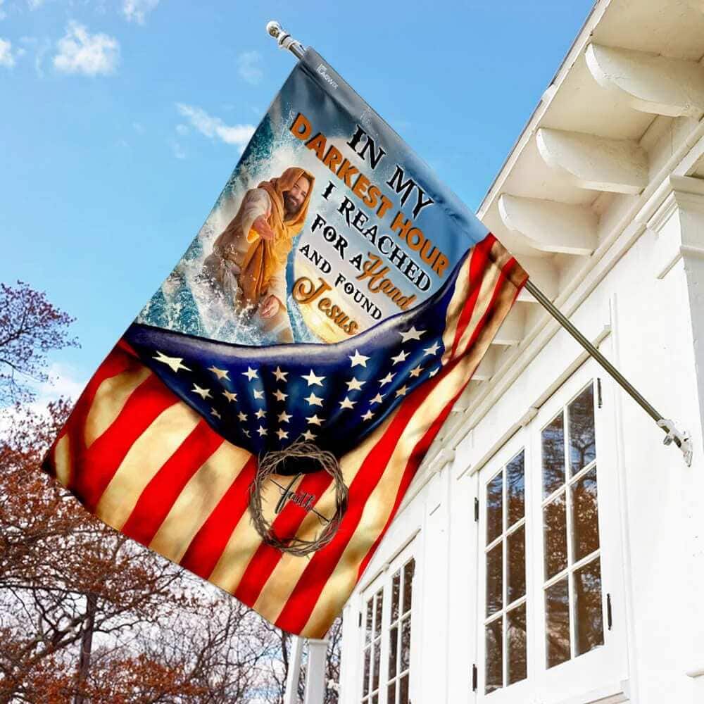 In My Darkest Hour I Found Jesus Christian Have Faith US Flag Garden Flag In My Darkest Hour I Found Jesus Christian Have Faith US Flag Garden Flag