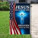 Jesus Because Of Him Heaven Knows My Name American US Christian Religious Garden Flag Jesus Because Of Him Heaven Knows My Name American US Christian Religious Garden Flag