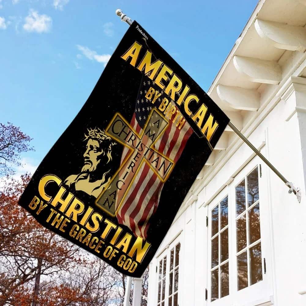 American By Birth Christian By The Grace Of God Garden Outdoor Christian Religious Flags Garden Flag
