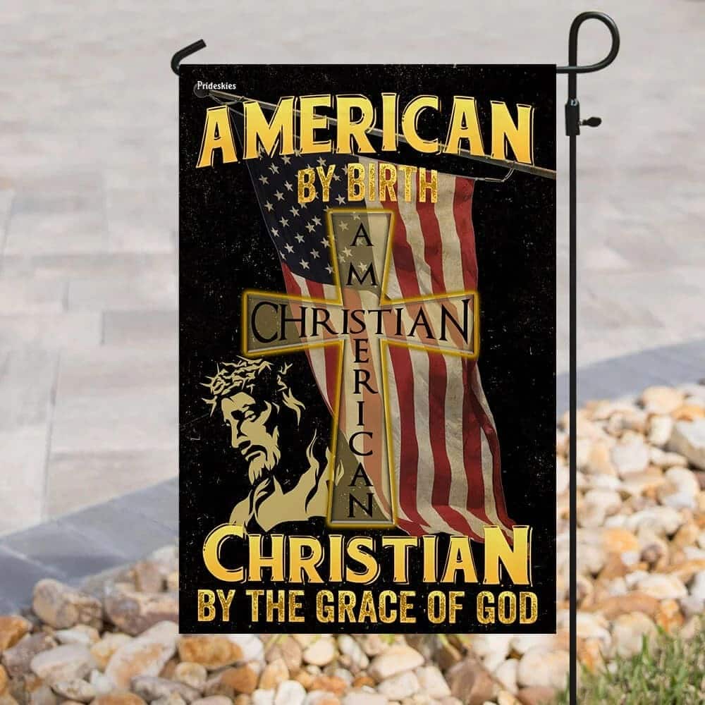 American By Birth Christian By The Grace Of God Garden Outdoor Christian Religious Flags Garden Flag American By Birth Christian By The Grace Of God Garden Outdoor Christian Religious Flags Garden Flag