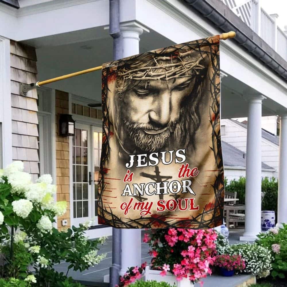 Jesus Is The Anchor Of My Soul Christian Faith Religious Garden Flag Jesus Is The Anchor Of My Soul Christian Faith Religious Garden Flag