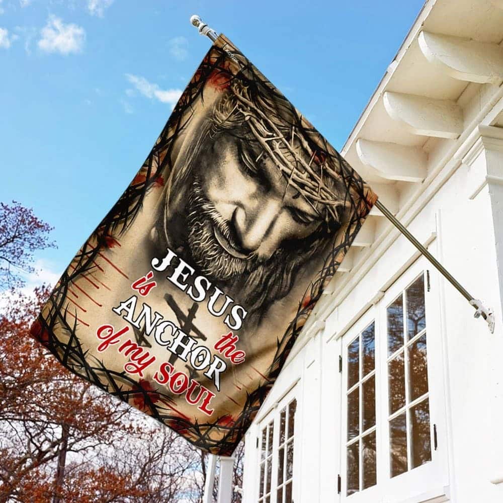 Jesus Is The Anchor Of My Soul Christian Faith Religious Garden Flag Jesus Is The Anchor Of My Soul Christian Faith Religious Garden Flag