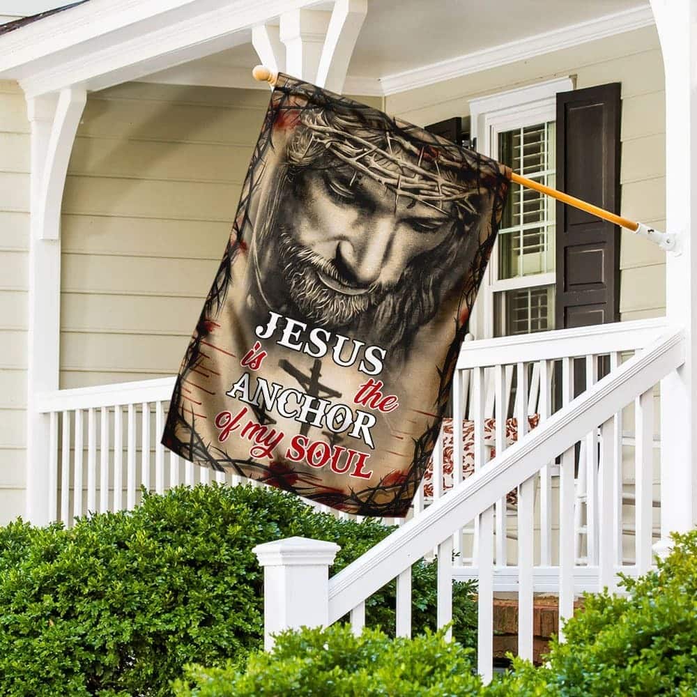 Jesus Is The Anchor Of My Soul Christian Faith Religious Garden Flag Jesus Is The Anchor Of My Soul Christian Faith Religious Garden Flag