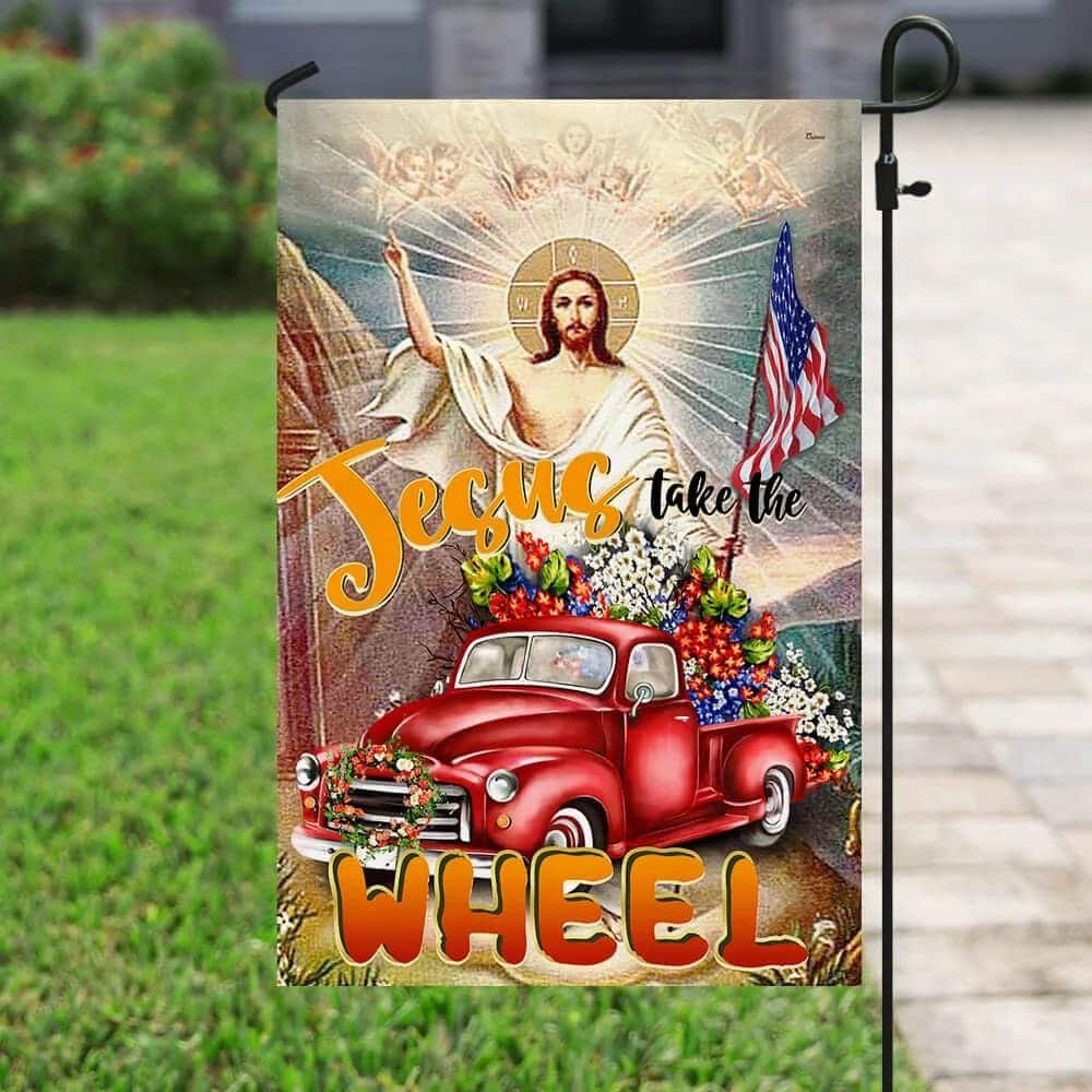 Jesus Take The Wheel American Christian Religious Garden Flag