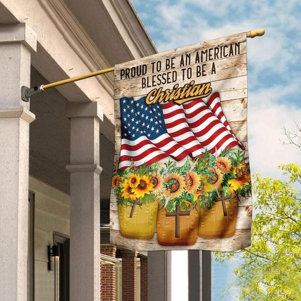 Proud To Be American Blessed To Be A Christian Religious Garden Flag Proud To Be American Blessed To Be A Christian Religious Garden Flag