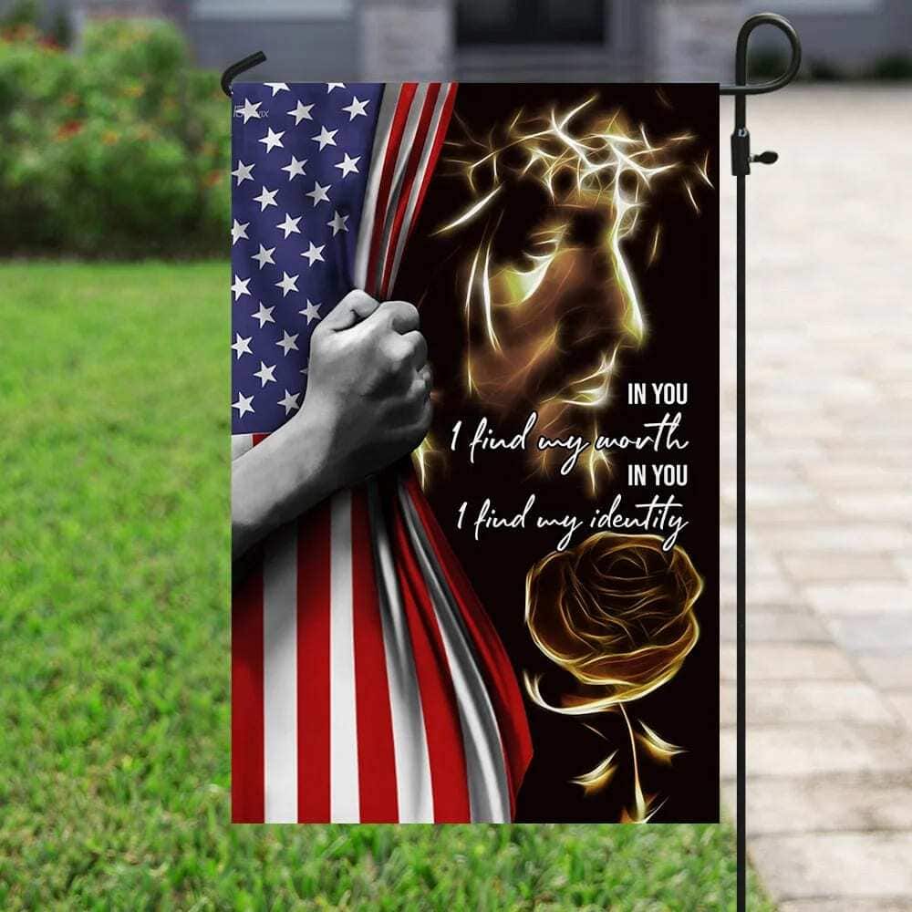 Jesus In You I Find My Worth My Identity American Christian Religious Garden Flag Jesus In You I Find My Worth My Identity American Christian Religious Garden Flag