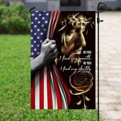 Jesus In You I Find My Worth My Identity American Christian Religious Garden Flag