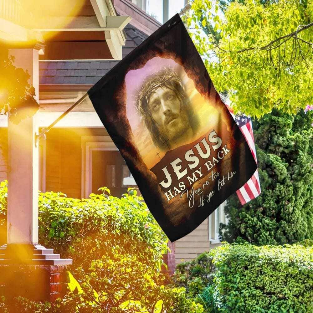 Jesus Has My Back Your Too If You Let Him Christian Religious Garden Flag Jesus Has My Back Your Too If You Let Him Christian Religious Garden Flag