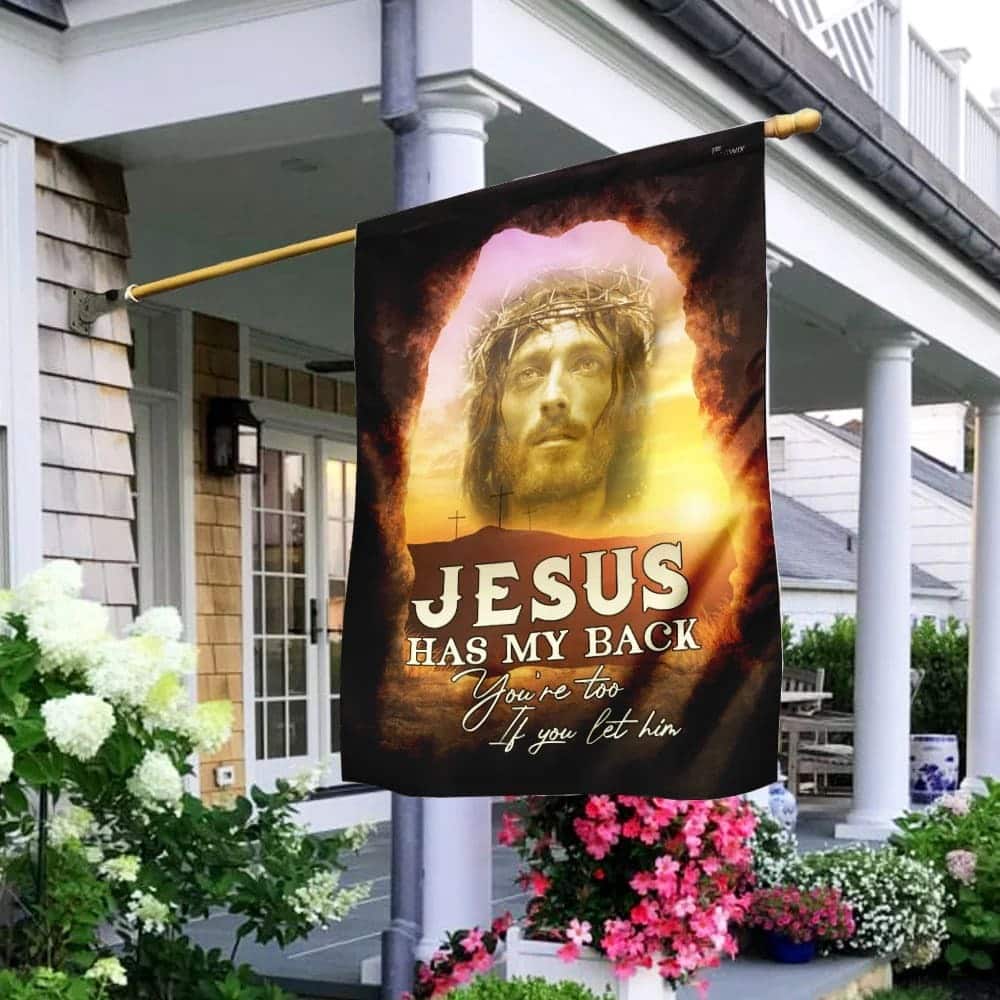 Jesus Has My Back Your Too If You Let Him Christian Religious Garden Flag