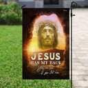 Jesus Has My Back Your Too If You Let Him Christian Religious Garden Flag Jesus Has My Back Your Too If You Let Him Christian Religious Garden Flag