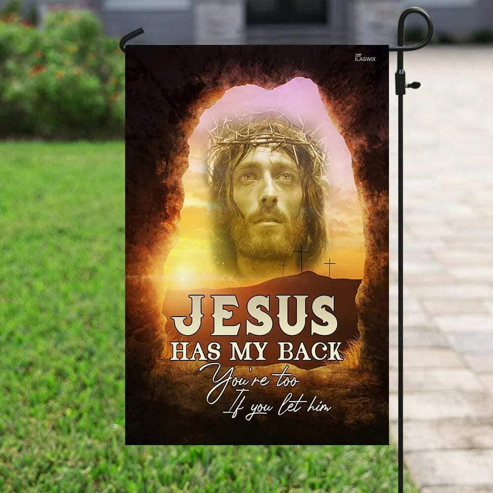 Jesus Has My Back Your Too If You Let Him Christian Religious Garden Flag Jesus Has My Back Your Too If You Let Him Christian Religious Garden Flag