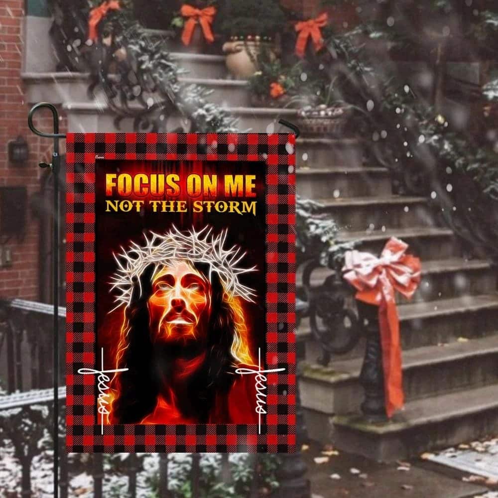 Faith Jesus Focus On Me Not The Storm Christian Religious Garden Flag Faith Jesus Focus On Me Not The Storm Christian Religious Garden Flag