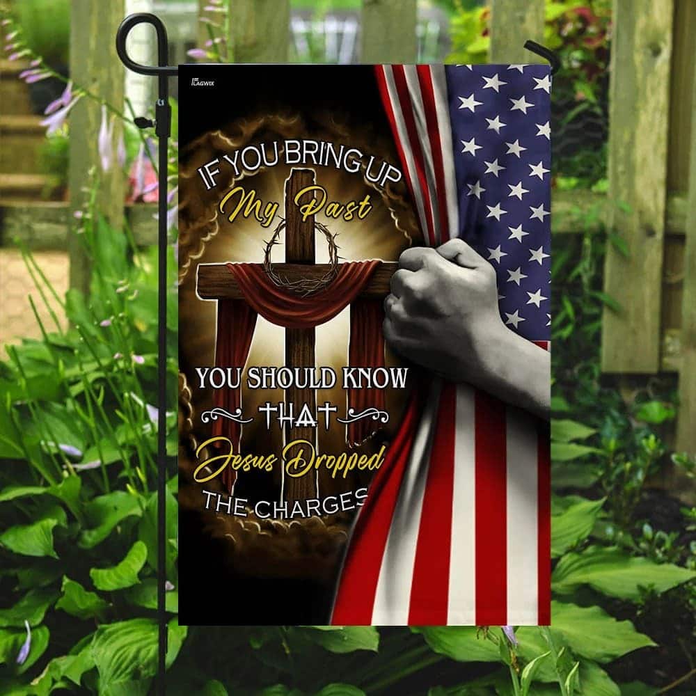 Jesus Cross Jesus Dropped The Charges Christian Religious Garden Flag Jesus Cross Jesus Dropped The Charges Christian Religious Garden Flag