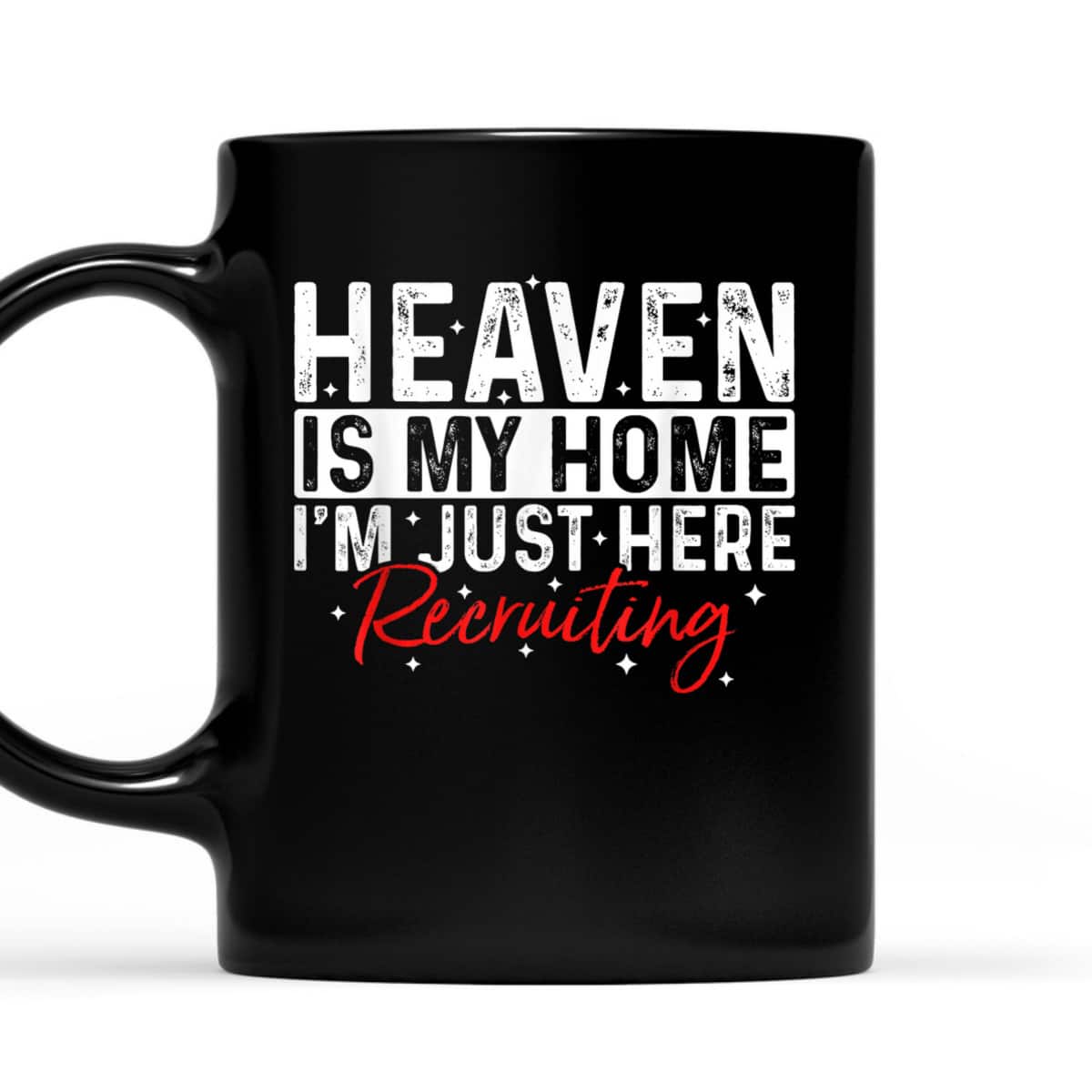 Heaven Is My Home I'm Just Here Recruiting Religious T-Shirt Heaven Is My Home I'm Just Here Recruiting Religious T-Shirt