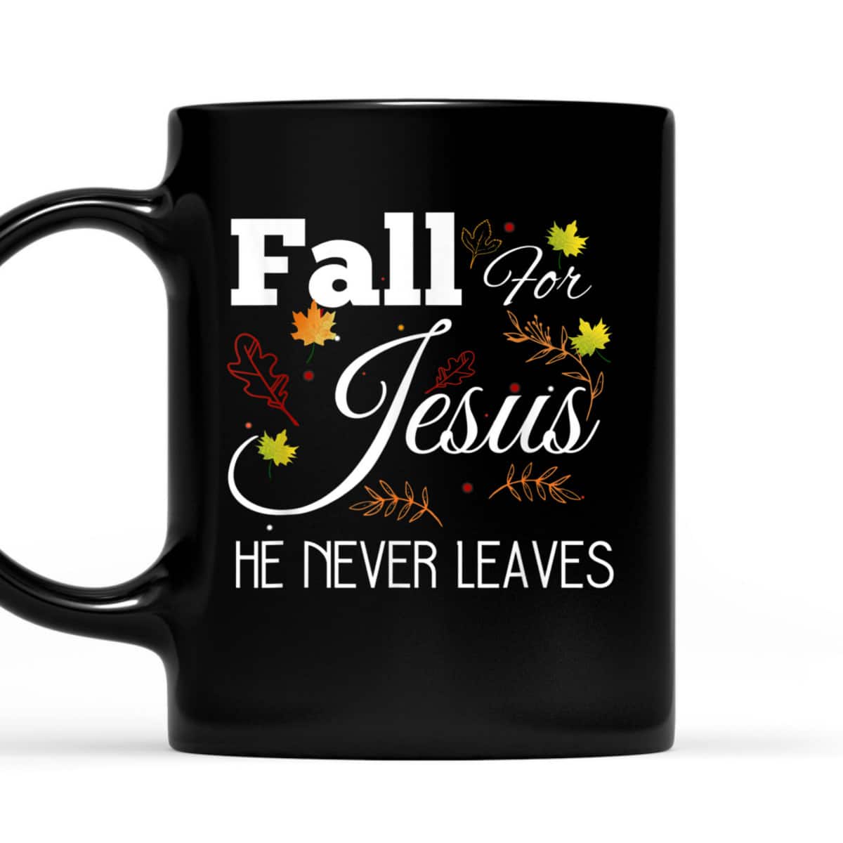 He Never Leaves Autumn Fall For Jesus Halloween T-Shirt He Never Leaves Autumn Fall For Jesus Halloween T-Shirt
