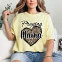 Praying Mama Christian Leopard Heart Religious Jusus T-Shirt Praying Mama Christian Leopard Heart Religious Jusus T-Shirt