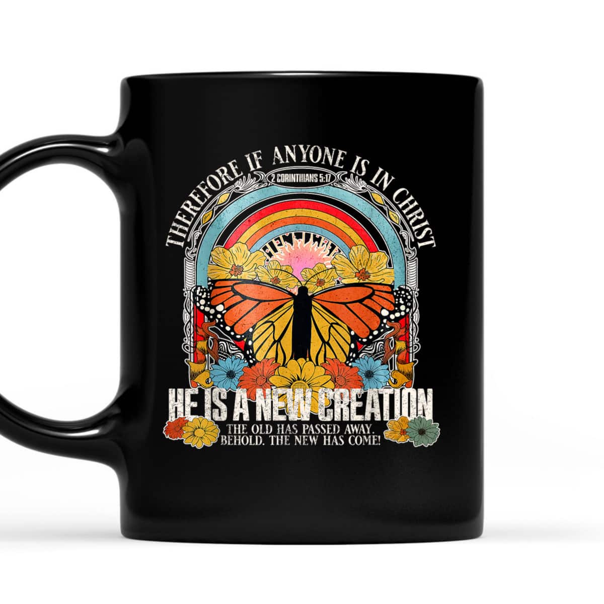 Therefore If Anyone In Christ He Is A New Creation Jesus T-Shirt Therefore If Anyone In Christ He Is A New Creation Jesus T-Shirt