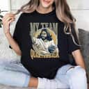 Jesus My Team Quarterback Christian Football T-Shirt Jesus My Team Quarterback Christian Football T-Shirt