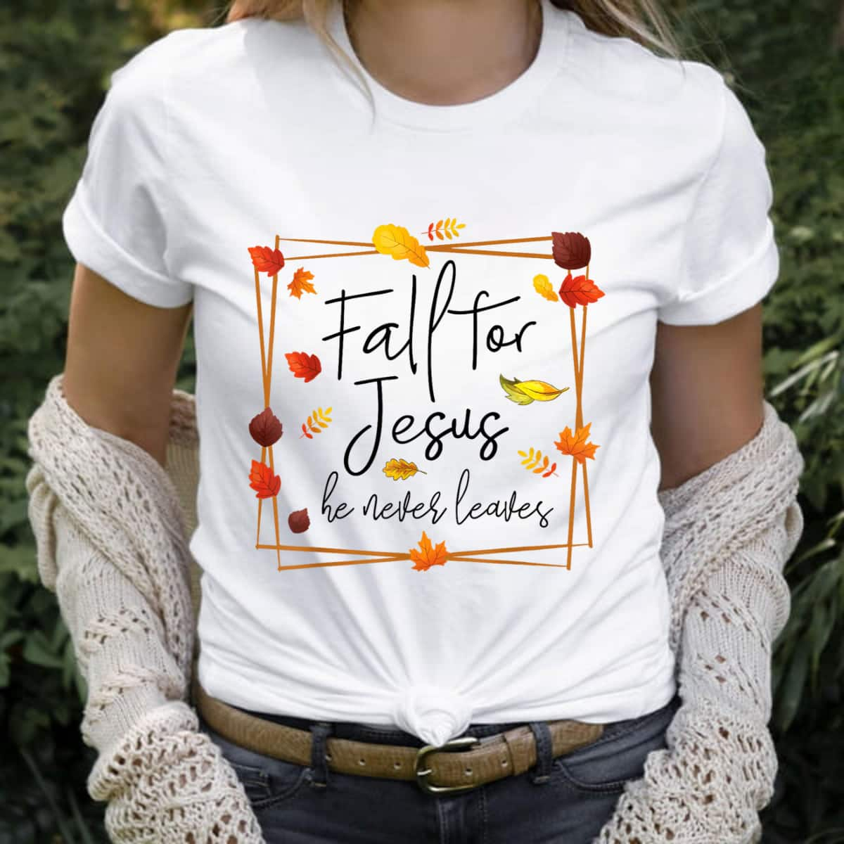 Fall For Jesus He Never Leaves Christian Prayers Fall Autumn T-Shirt