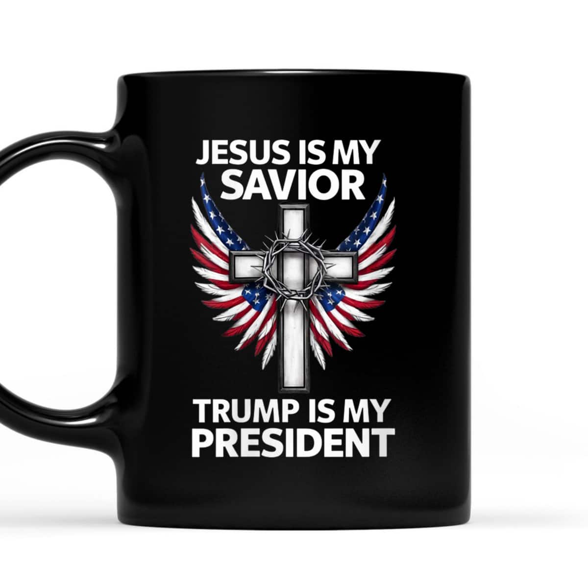 Jesus Is My Savior Trump Is My President US Flag Patriot Wings T-Shirt Jesus Is My Savior Trump Is My President US Flag Patriot Wings T-Shirt