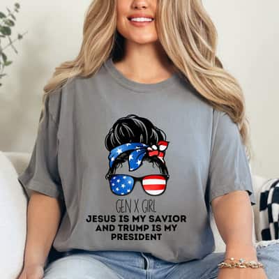 Gen X Girl Jesus Is My Savior And Trump Is My President T-Shirt