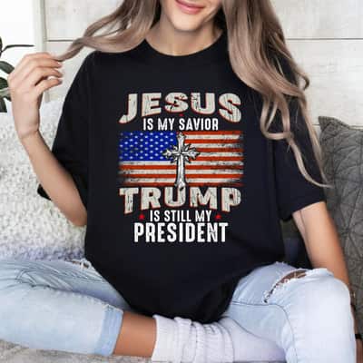 Jesus Is My Savior Trump Is Still My President Trump 2024 T-Shirt
