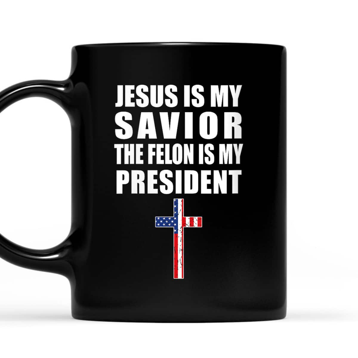 Jesus Is My Savior The Felon Is My President Trump 2024 T-Shirt Jesus Is My Savior The Felon Is My President Trump 2024 T-Shirt
