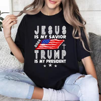 Christian Jesus Is My Savior Trump Is My President 2024 Usa Flag T-Shirt Christian Jesus Is My Savior Trump Is My President 2024 Usa Flag T-Shirt