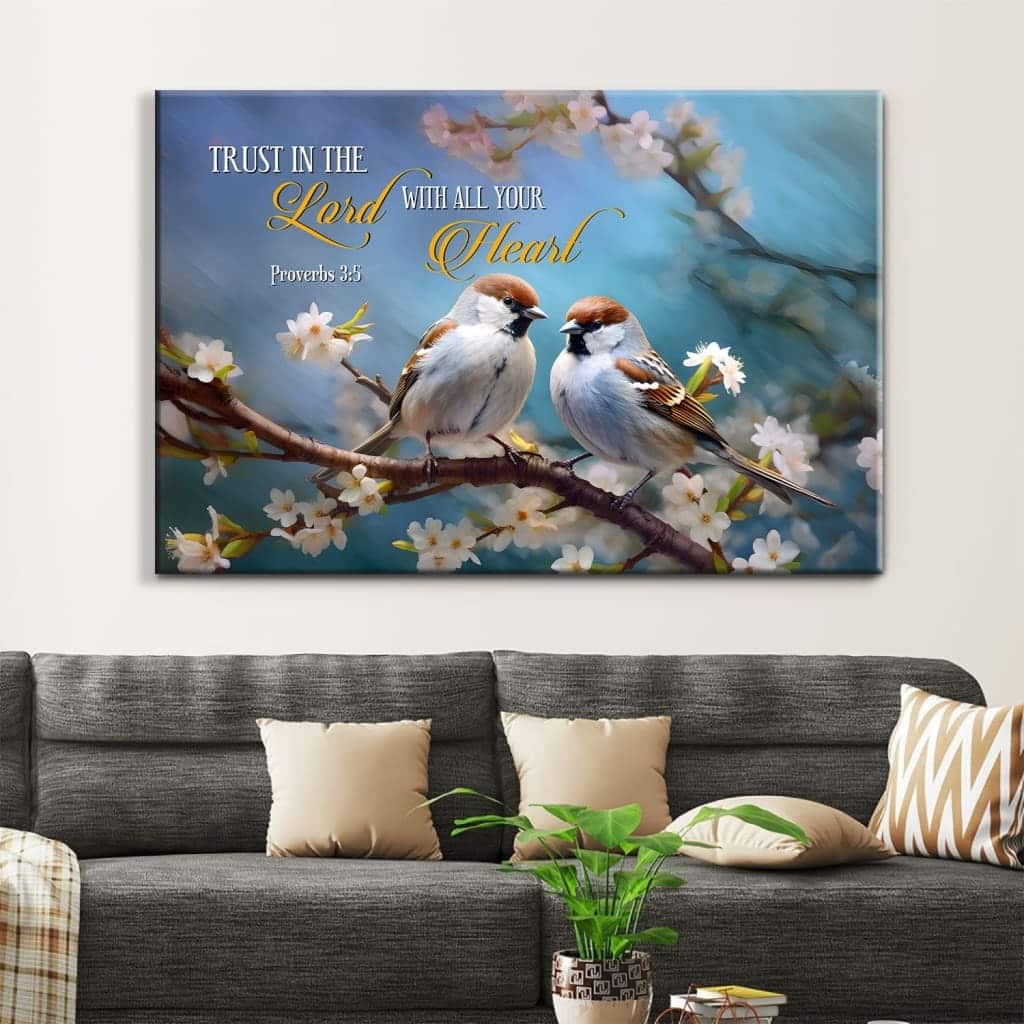 Trust In The Lord With All Your Heart Sparrows Canvas Wall Art Trust In The Lord With All Your Heart Sparrows Canvas Wall Art