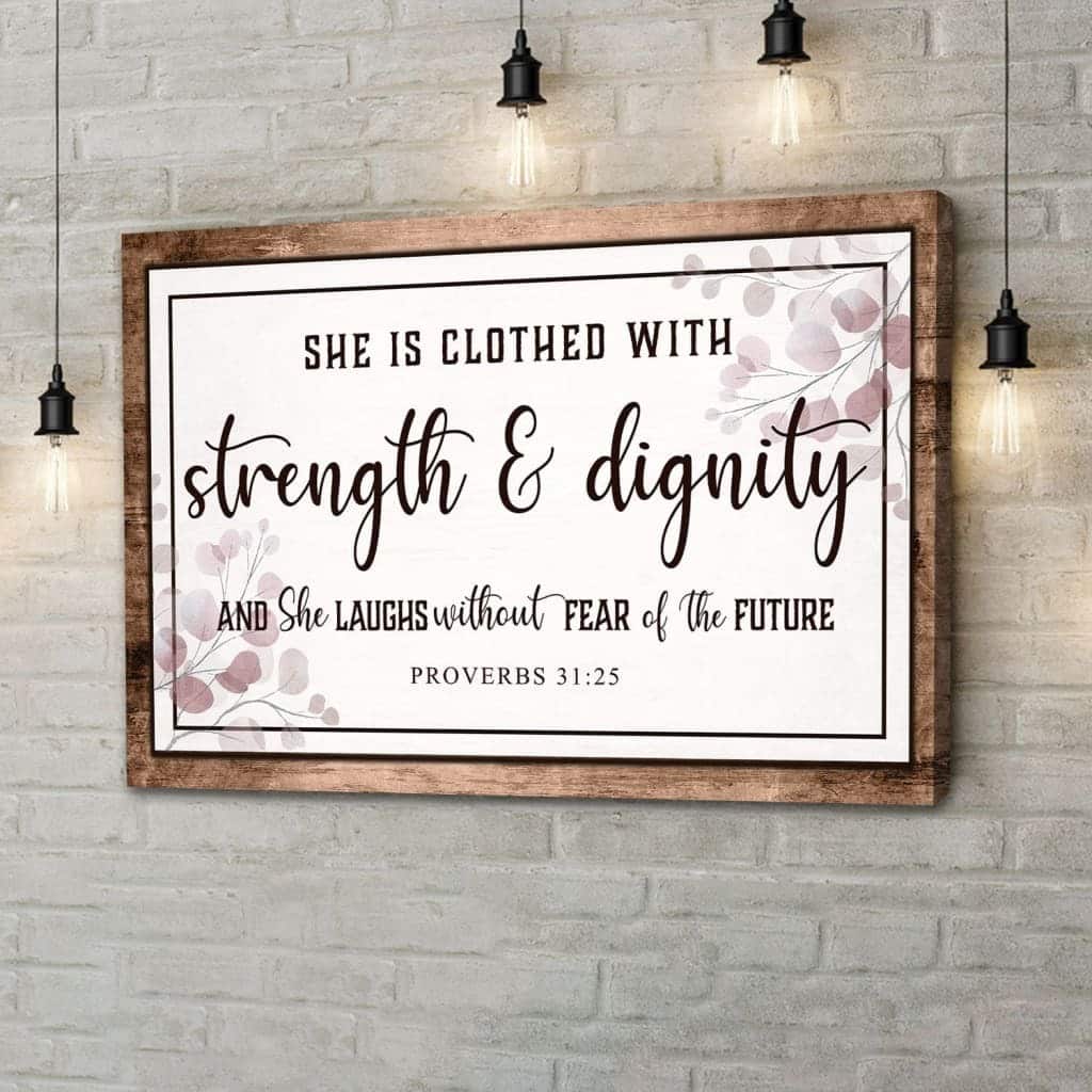 Proverbs 3125 She Is Clothed With Strength & Dignity Canvas Wall Art Proverbs 3125 She Is Clothed With Strength & Dignity Canvas Wall Art