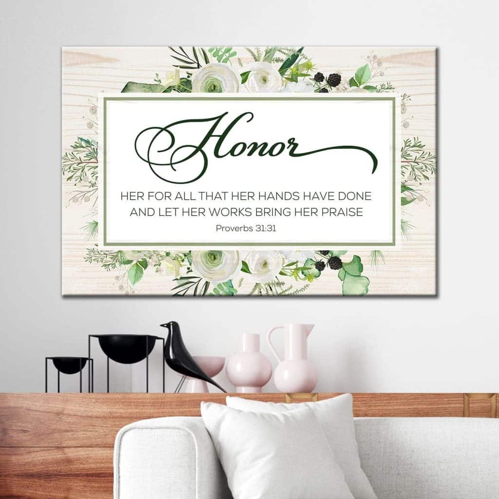 Proverbs 3131 Honor Her For All That Her Hands Have Done Canvas Wall Art Proverbs 3131 Honor Her For All That Her Hands Have Done Canvas Wall Art