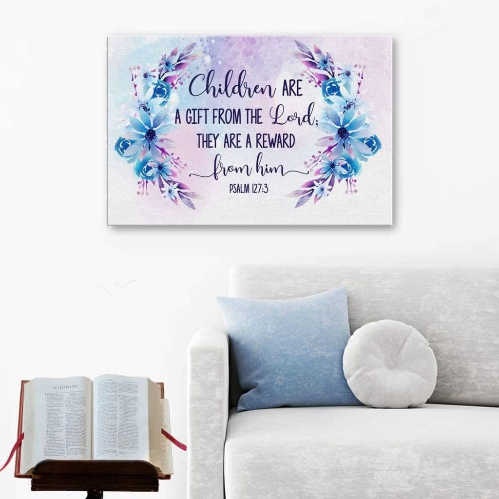 Psalm 1273 Children Are A Gift From The Lord Canvas Wall Art